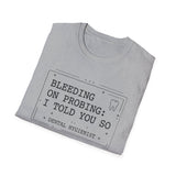 Bleeding on Probing: I Told You So Shirt, Funny Dental Hygienist Shirt, RDH Gift, Dental Office Team Tee, Dental Hygiene Gift