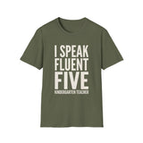 I Speak Fluent Five Shirt, Funny Kindergarten Teacher Shirt, Kindergarten Teacher Gift, Teacher Tee, Back to School Gift