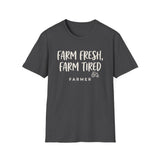 Farm Fresh, Farm Tired Shirt, Funny Farmer Shirt, Farmer Gift, Farm Tee, Homestead Gift