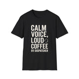 Calm Voice, Loud Coffee Shirt, Funny 911 Dispatcher Shirt, Dispatcher Gift, 911 Dispatcher Tee, Telecommunicator Gift