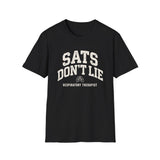 Sats Don't Lie Shirt, Respiratory Therapist Shirt, Funny RT Shirt, Respiratory Therapy Gift, RT Week Tee