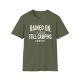 Rained On, Still Camping Shirt, Funny Camper Shirt, Camper Gift, Camping Tee, Outdoor Lover Gift