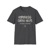 Hypothesis: Coffee Helps Shirt, Funny Science Teacher Shirt, Science Teacher Gift, Teacher Tee, Back to School Gift