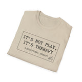 It's Not Play, It's Therapy Shirt, Funny Occupational Therapy Shirt, OT Gift, Occupational Therapist Tee, OTA Graduation Gift