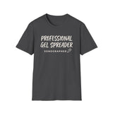 Professional Gel Spreader Shirt, Funny Sonographer Shirt, Sonographer Gift, Ultrasound Tech Tee, Sonography Gift
