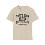 That's Your Kidney, Not the Baby Shirt, Funny Sonographer Shirt, Sonographer Gift, Ultrasound Tech Tee, Sonography Gift