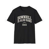 Downhill Is Also Hard Shirt, Funny Hiker Shirt, Hiker Gift, Hiking Tee, Outdoor Lover Gift