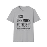 Just One More Pothos Shirt, Funny Houseplant Club Shirt, Plant Lover Gift, Houseplant Tee, Gardening Gift