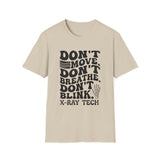 Don't Move. Don't Breathe. Don't Blink Shirt, Funny X-Ray Tech Shirt, Radiology Tech Gift, Rad Tech Week Tee, Radiologic Technologist
