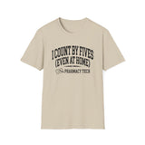 I Count by Fives (Even at Home) Shirt, Funny Pharmacy Tech Shirt, Pharmacist Gift, Pharmacy Technician Tee, Pharmacy Week Gift