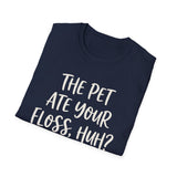 The Pet Ate Your Floss, Huh? Shirt, Funny Dental Hygienist Shirt, RDH Gift, Dental Office Team Tee, Dental Hygiene Gift