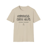 Hypothesis: Coffee Helps Shirt, Funny Science Teacher Shirt, Science Teacher Gift, Teacher Tee, Back to School Gift
