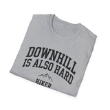 Downhill Is Also Hard Shirt, Funny Hiker Shirt, Hiker Gift, Hiking Tee, Outdoor Lover Gift