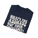 What's the Address of Your Emergency? Shirt, Funny 911 Dispatcher Shirt, Dispatcher Gift, 911 Dispatcher Tee, Telecommunicator Gift
