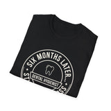 Six Months Later Still Didn't Floss Shirt, Funny Dental Hygienist Shirt, RDH Gift, Dental Office Team Tee, Dental Hygiene Gift
