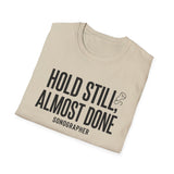 Hold Still, Almost Done Shirt, Funny Sonographer Shirt, Sonographer Gift, Ultrasound Tech Tee, Sonography Gift