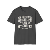 My Patients Weigh Less Than My Coffee Shirt, Funny NICU Nurse Shirt, Neonatal Nurse Gift, NICU Christmas Tee, Nurse Gift