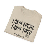 Farm Fresh, Farm Tired Shirt, Funny Farmer Shirt, Farmer Gift, Farm Tee, Homestead Gift