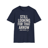 Still Looking for That Arrow Shirt, Funny Combat Archery Shirt, Archery Gift, Archer Tee, Combat Archery Gift