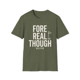 Fore Real Though Shirt, Funny Golfer Shirt, Golfer Gift, Golf Tee, Golf Lover Gift