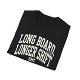 Long Board, Longer Shift Shirt, Funny EMT Shirt, EMT Gift, Paramedic Tee, First Responder Gift