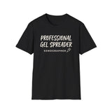 Professional Gel Spreader Shirt, Funny Sonographer Shirt, Sonographer Gift, Ultrasound Tech Tee, Sonography Gift