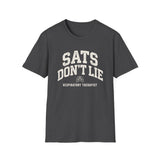 Sats Don't Lie Shirt, Respiratory Therapist Shirt, Funny RT Shirt, Respiratory Therapy Gift, RT Week Tee