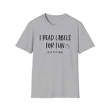I Read Labels for Fun Shirt, Funny Dietitian Shirt, Dietitian Gift, Nutrition Tee, RD Gift