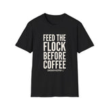 Feed the Flock Before Coffee Shirt, Funny Chicken Keeper Shirt, Chicken Lover Gift, Backyard Chicken Tee, Homestead Gift