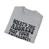 What's the Address of Your Emergency? Shirt, Funny 911 Dispatcher Shirt, Dispatcher Gift, 911 Dispatcher Tee, Telecommunicator Gift
