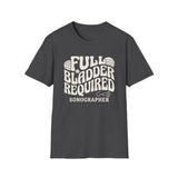 Full Bladder Required Shirt, Funny Sonographer Shirt, Sonographer Gift, Ultrasound Tech Tee, Sonography Gift