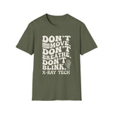 Don't Move. Don't Breathe. Don't Blink Shirt, Funny X-Ray Tech Shirt, Radiology Tech Gift, Rad Tech Week Tee, Radiologic Technologist