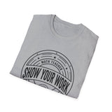 Show Your Work Shirt, Funny Math Teacher Shirt, Math Teacher Gift, Teacher Tee, Back to School Gift