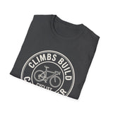 Climbs Build Character Shirt, Funny Cyclist Shirt, Cyclist Gift, Bike Tee, Cycling Lover Gift