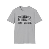Currently in Bulk. Do Not Disturb Shirt, Funny Sourdough Shirt, Sourdough Starter Gift, Bread Baker Tee, Homestead Baking Gift