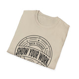 Show Your Work Shirt, Funny Math Teacher Shirt, Math Teacher Gift, Teacher Tee, Back to School Gift