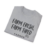 Farm Fresh, Farm Tired Shirt, Funny Farmer Shirt, Farmer Gift, Farm Tee, Homestead Gift