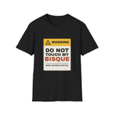 Do Not Touch My Bisque Shirt, Funny Pottery Warning Label Tee, Ceramic Artist Gift, Potter Gift, Pottery Studio T-Shirt