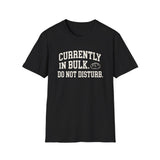 Currently in Bulk. Do Not Disturb Shirt, Funny Sourdough Shirt, Sourdough Starter Gift, Bread Baker Tee, Homestead Baking Gift
