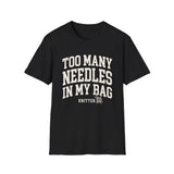 Too Many Needles in My Bag Shirt, Funny Knitter Shirt, Knitting Gift, Knitter Tee, Yarn Lover Gift