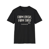 Farm Fresh, Farm Tired Shirt, Funny Farmer Shirt, Farmer Gift, Farm Tee, Homestead Gift