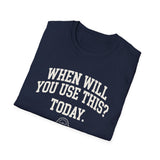 When Will You Use This? Today Shirt, Funny Math Teacher Shirt, Math Teacher Gift, Teacher Tee, Back to School Gift