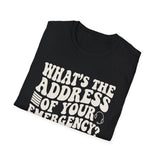 What's the Address of Your Emergency? Shirt, Funny 911 Dispatcher Shirt, Dispatcher Gift, 911 Dispatcher Tee, Telecommunicator Gift