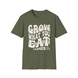 Grow What You Eat Shirt, Funny Farmer Shirt, Farmer Gift, Farm Tee, Homestead Gift