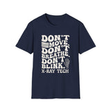 Don't Move. Don't Breathe. Don't Blink Shirt, Funny X-Ray Tech Shirt, Radiology Tech Gift, Rad Tech Week Tee, Radiologic Technologist