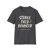 Sterile Field Bouncer Shirt, Funny Surgical Tech Shirt, Surgical Tech Gift, Scrub Tech Tee, OR Team Gift