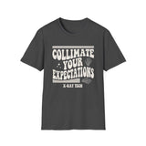 Collimate Your Expectations Shirt, Funny X-Ray Tech Shirt, Radiology Tech Gift, Rad Tech Week Tee, Radiologic Technologist