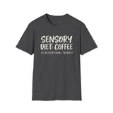 Sensory Diet: Coffee Shirt, Funny Occupational Therapy Shirt, OT Gift, Occupational Therapist Tee, OTA Graduation Gift