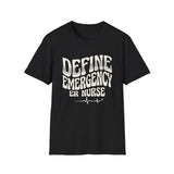 Define Emergency Shirt, Funny ER Nurse Shirt, ER Nurse Gift, Emergency Nurse Tee, Nurse Week Gift