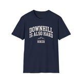 Downhill Is Also Hard Shirt, Funny Hiker Shirt, Hiker Gift, Hiking Tee, Outdoor Lover Gift